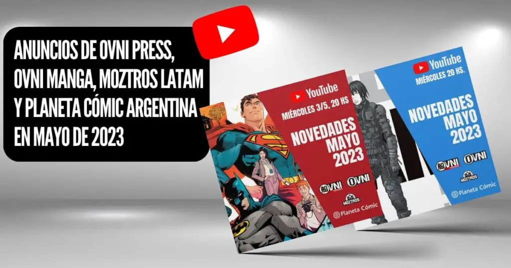Presentamos los lanzamientos más destacados de Ovni Press, Ovni Manga, Moztros Latam y Planeta Cómic Argentina para mayo de 2023