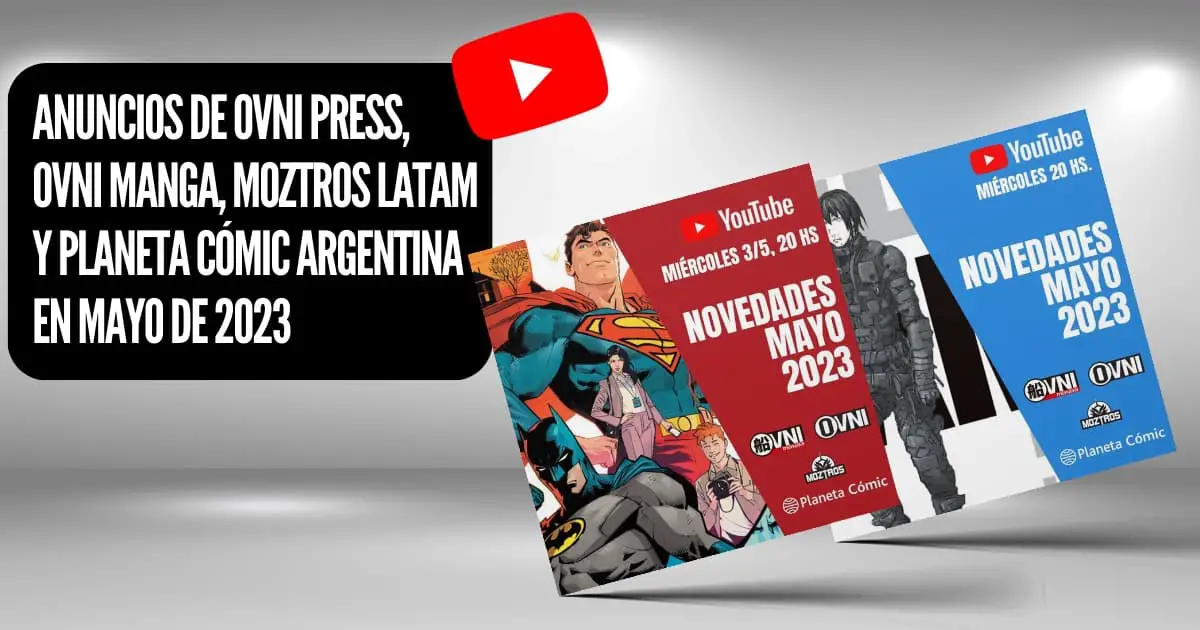 Anuncios de Ovni Press, Ovni Manga, Moztros Latam y Planeta Cómic Argentina en mayo de 2023
