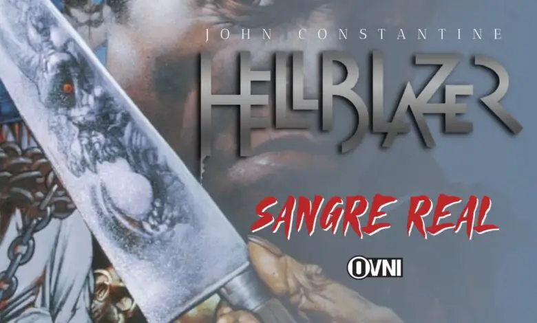 Hellblazer: Sangre Real 1 Hellblazer: Sangre Real de Garth Ennis – Editorial Ovni Press