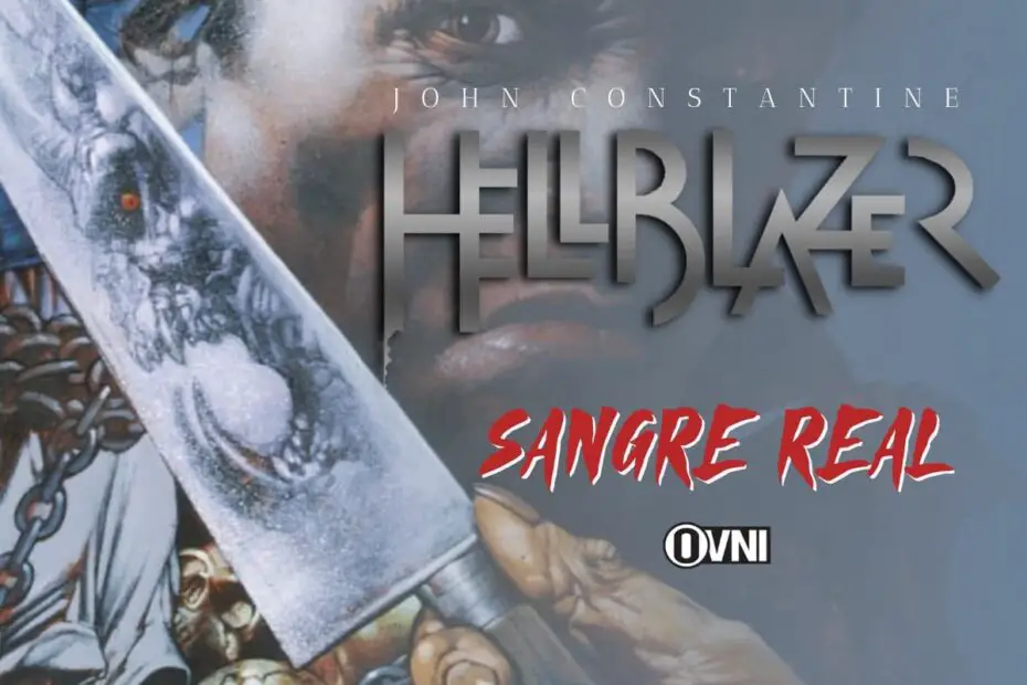 Hellblazer: Sangre Real de Garth Ennis – Editorial Ovni Press